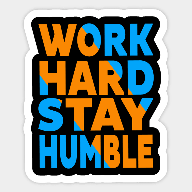 Work hard stay humble Sticker by Evergreen Tee